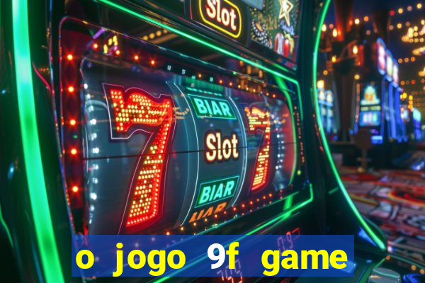 o jogo 9f game paga mesmo